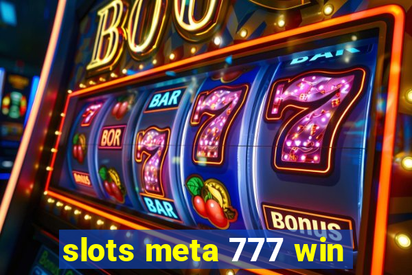 slots meta 777 win